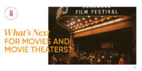 Movies and Movie Theaters: What’s Next?