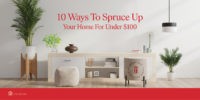 10 Ways to Spruce Up Your Home for Under $100